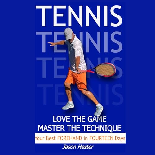 Tennis: Love the Game; Master the Technique by Jason Hester