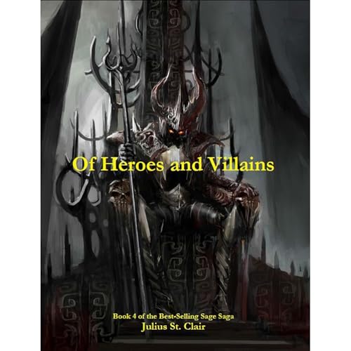 Of Heroes and Villains (Book #4 of the Sage Saga)