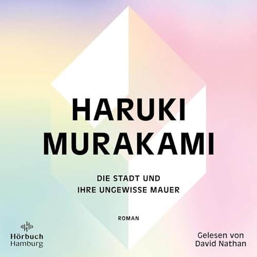 Die Stadt und ihre ungewisse Mauer by Haruki Murakami