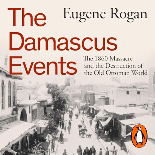 The Damascus Events by Eugene Rogan