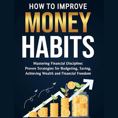 How to Improve Money Habits by Alex Sterling