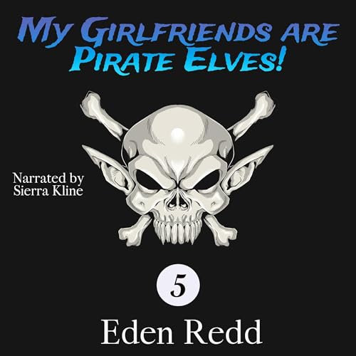 My Girlfriends are Pirate Elves!: Book 5