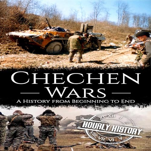 Chechen Wars by Hourly History
