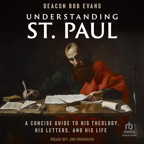 Understanding St. Paul by Deacon Bob Evans