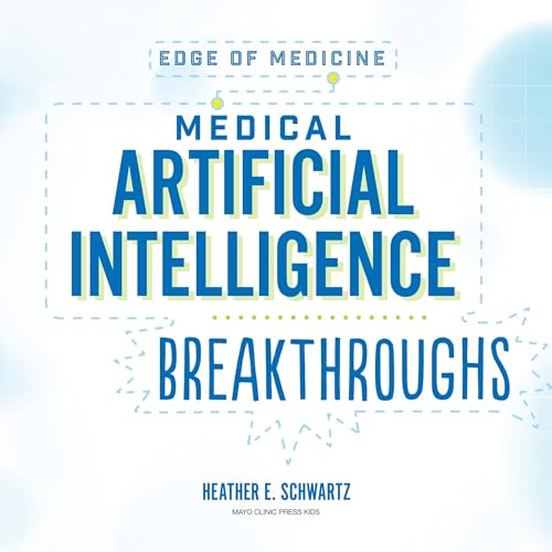 Medical Artificial Intelligence Breakthroughs by Heather E. Schwartz