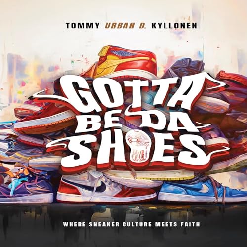 Gotta Be Da Shoes by Tommy "Urban D" Kyllonen