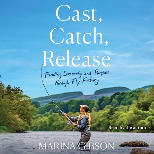 Cast, Catch, Release by Marina Gibson