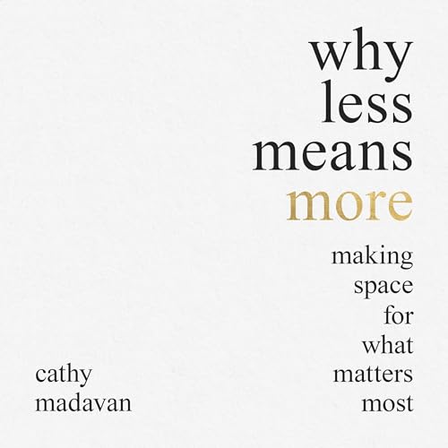 Why Less Means More by Cathy Madavan