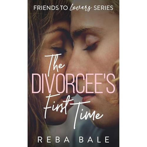 The Divorcee's First Time by Reba Bale