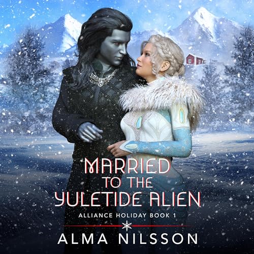 Married to the Yuletide Alien by Alma Nilsson