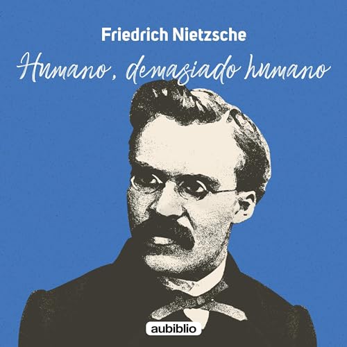 Humano, demasiado humano [Human, Too Human] by Friedrich Nietzsche