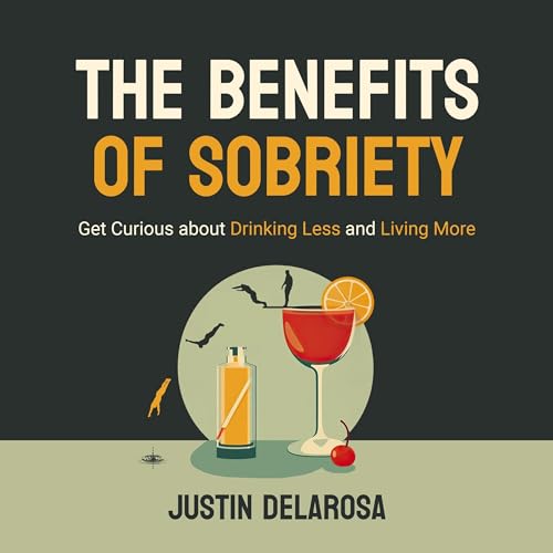 The Benefits of Sobriety: Get Curious About Drinking Less and Living More