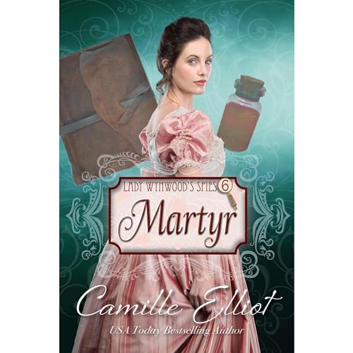 Lady Wynwood's Spies, Volume 6: Martyr