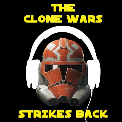The Clone Wars Strikes Back | Episode 48 (The Clone Wars Movie Commentary!) by Unknown