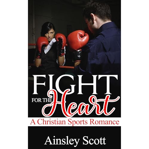 Fight for the Heart by Ainsley Scott
