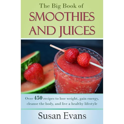 The Big Book of Smoothies and Juices by Susan Evans