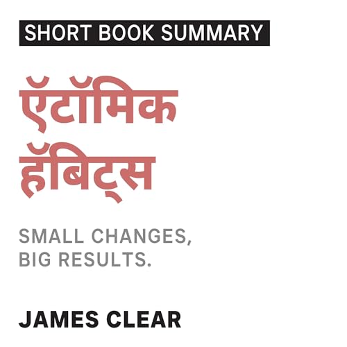 Summary of Atomic Habits (Hinglish Edition)