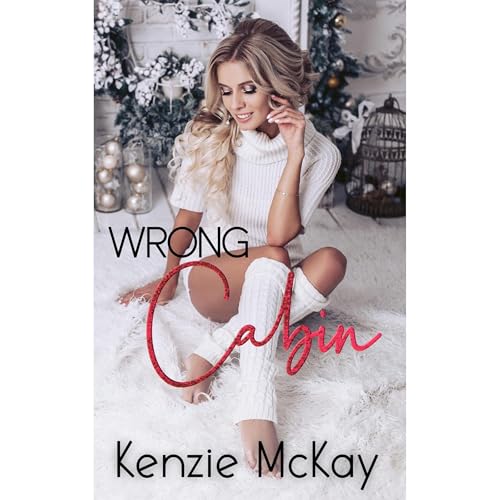 Wrong Cabin by Kenzie McKay