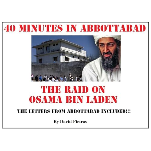 40 minutes in Abbottabad The Raid on Osama bin Laden by David Pietras