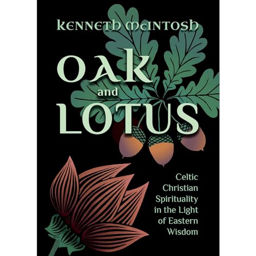 Oak and Lotus: Celtic Christian Spirituality in the Light of Eastern Wisdom