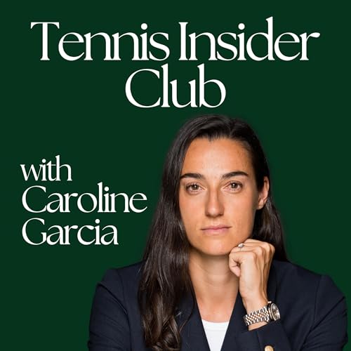 Tennis Insider Club with Caro Garcia by Caroline Garcia & Borja Duran