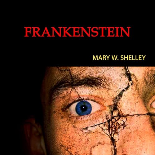 Frankenstein, or the Modern Prometheus by Mary W. Shelley