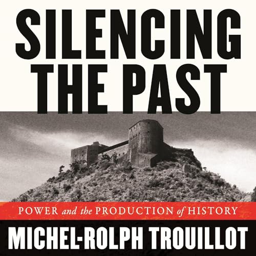 Silencing the Past by Michel-Rolph Trouillot