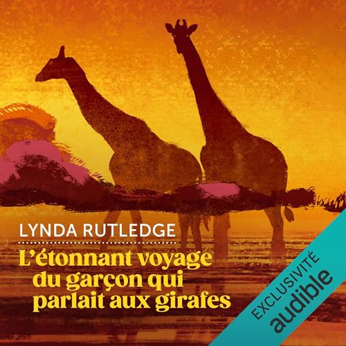 L'étonnant voyage du garçon qui parlait aux girafes