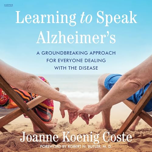 Learning to Speak Alzheimer's by Joanne Koenig-Coste