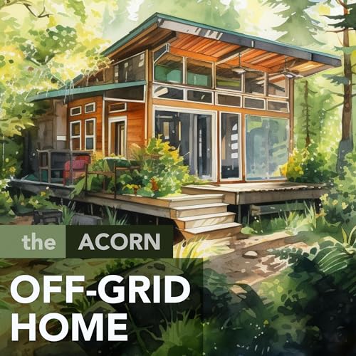 The Acorn Off-Grid Home by Kemble Hildreth