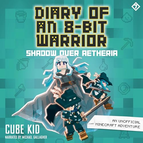 Diary of an 8-Bit Warrior: Shadow over Aetheria by Cube Kid