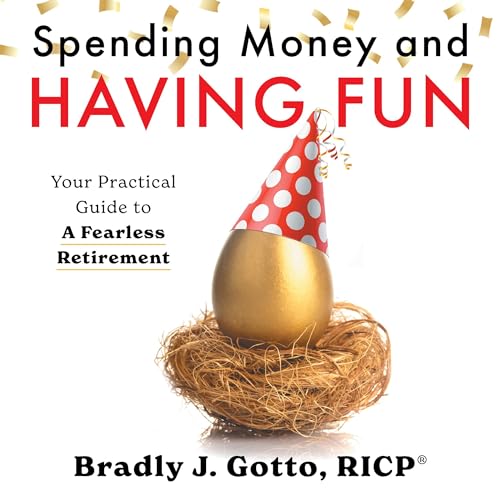 Spending Money and Having Fun by Bradly J. Gotto RICP
