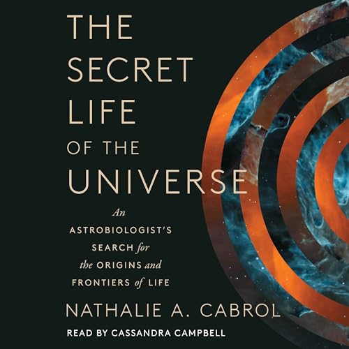 The Secret Life of the Universe by Nathalie A. Cabrol
