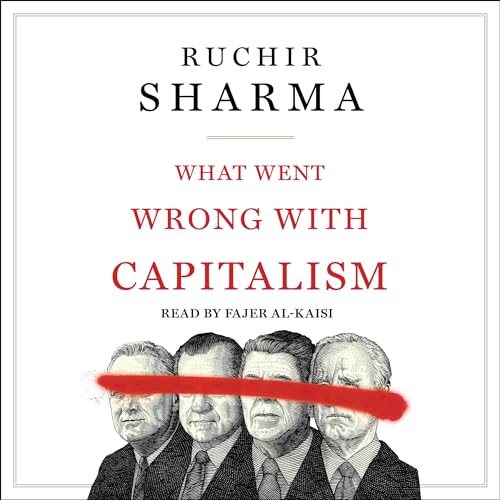 What Went Wrong with Capitalism by Ruchir Sharma