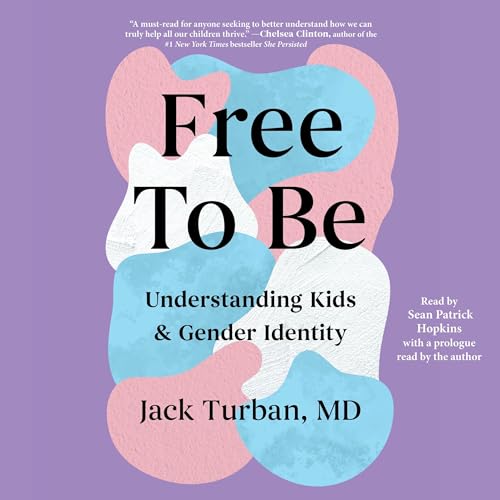 Free To Be by Jack Turban MD