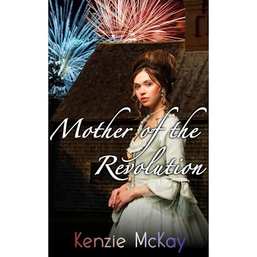Mother of the Revolution by Kenzie McKay