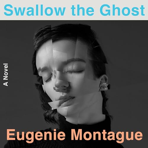 Swallow the Ghost by Eugenie Montague