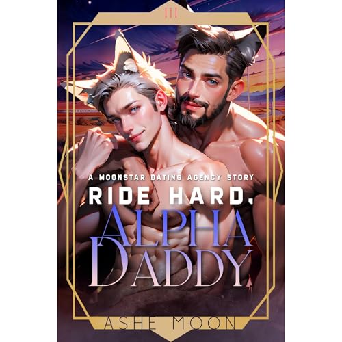 Ride Hard, Alpha Daddy by Ashe Moon