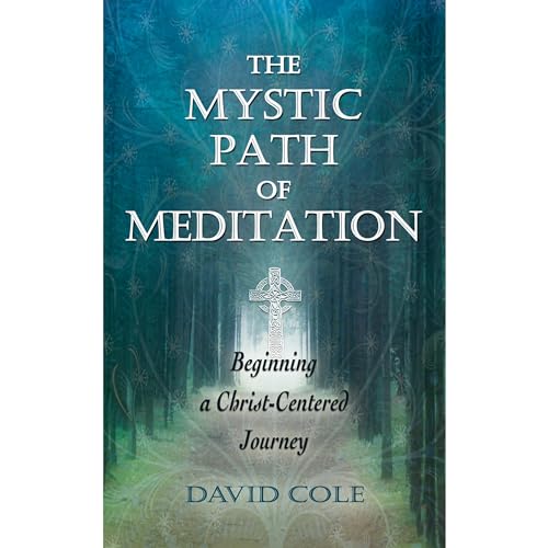 The Mystic Path of Meditation: Beginning a Christ-Centered Journey
