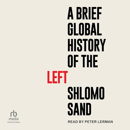 A Brief Global History of the Left by Shlomo Sand
