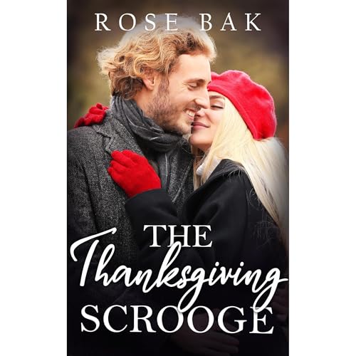 The Thanksgiving Scrooge by Rose Bak