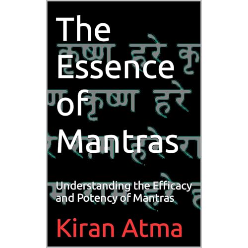 The Essence of Mantras by Kiran Atma