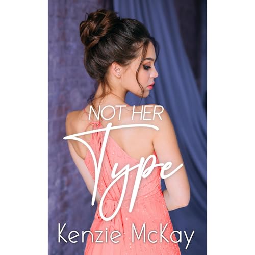 Not Her Type by Kenzie McKay