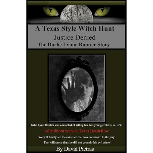 A Texas Style Witch Hunt "Justice Denied" The Darlie Lynn Routier Story