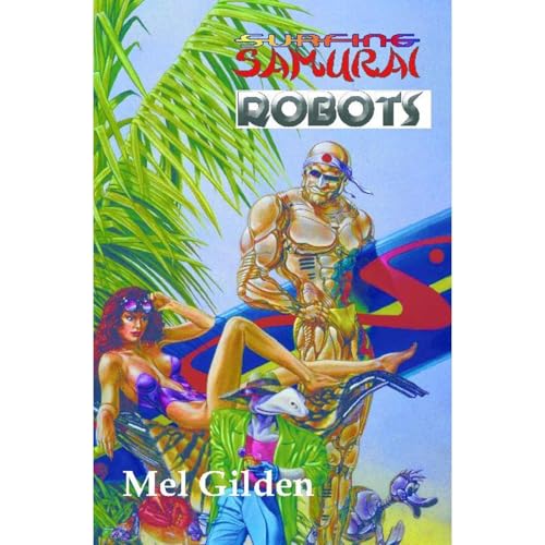 Surfing Samurai Robots by Mel Gilden