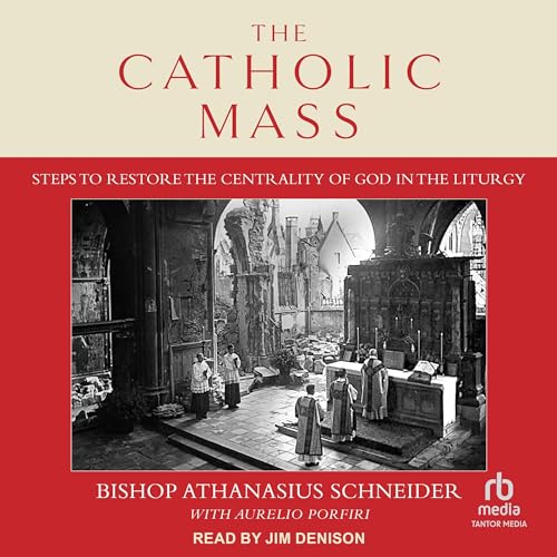 The Catholic Mass by Bishop Athanasius Schneider
