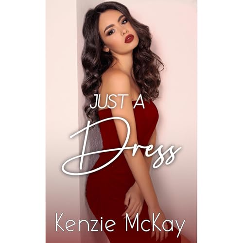 Just a Dress by Kenzie McKay