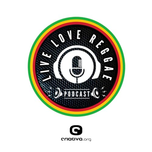 Live Love Reggae by Fernando Cabral | Podcast by Criativa 