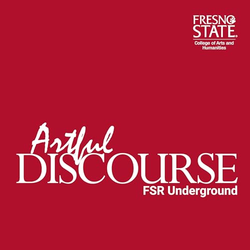 Artful Discourse from FSR Underground by Fresno State College of Arts and Humanities