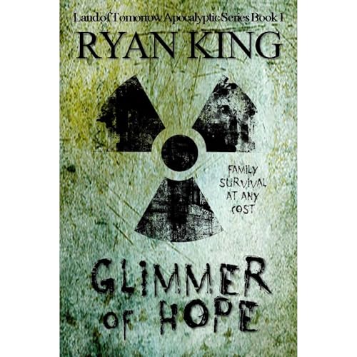 Glimmer of Hope: Book 1 of Post-Apocalyptic Series by Ryan King
